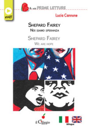 Shepard Fairey. Noi siamo speranza-Shepard Fairey. We are hope. Ediz. bilingue Lucia Cannone