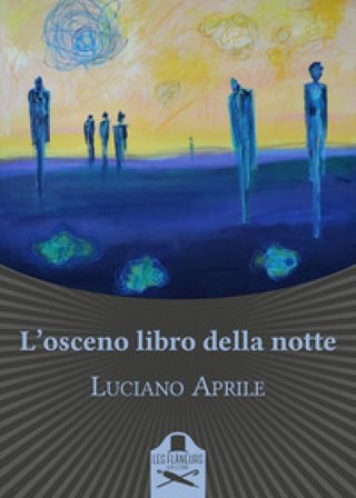 L'osceno libro della notte Luciano Aprile