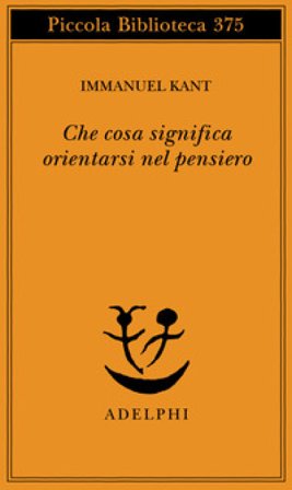 Che cosa significa orientarsi nel pensiero? Immanuel Kant