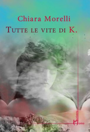 Tutte le vite di K. Chiara Morelli