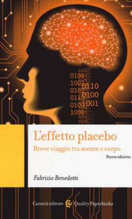 L'effetto placebo. Breve viaggio tra mente e corpo Fabrizio Benedetti