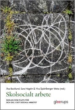 Skolsocialt arbete : Skolan som plats för och del i det sociala arbetet, ISBN: 9789140695789
