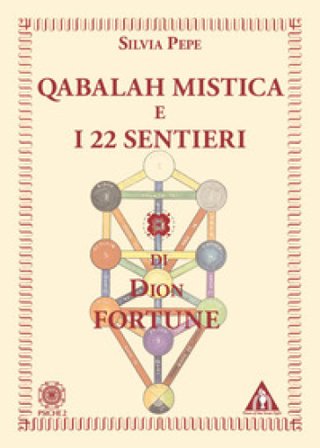 Qabalah mistica e i 22 sentieri di Dion Fortune Silvia Pepe