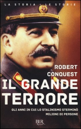 Il grande terrore. Gli anni in cui lo stalinismo sterminò milioni di persone Robert Conquest