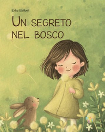 Un segreto nel bosco. Ediz. a colori Erika Belfanti
