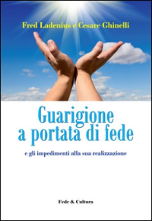 Guarigione a portata di fede e gli impedimenti alla sua realizzazione Fred Ladenius