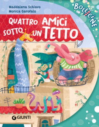 Quattro amici sotto un tetto. Ediz. a colori Maddalena Schiavo