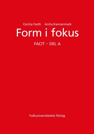 Form i Fokus Facit Del A, ISBN: 9789174343991