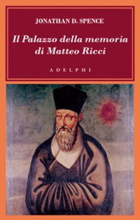 Il palazzo della memoria di Matteo Ricci Jonathan D. Spence