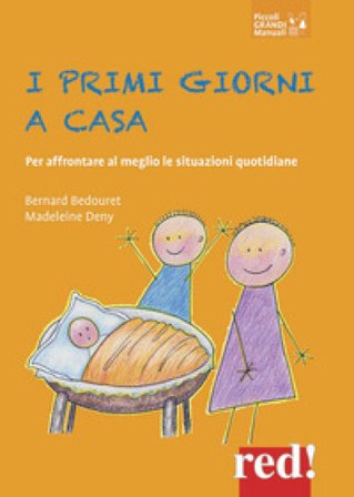 I primi giorni a casa. Per affrontare al meglio le situazioni quotidiane Bernard Bedouret