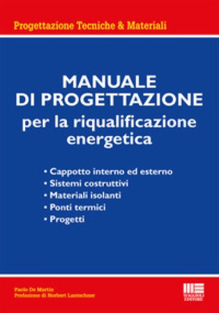 Manuale di progettazione per la riqualificazione energetica Paolo De Martin