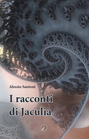 I racconti di Jaculia Alessio Santoni