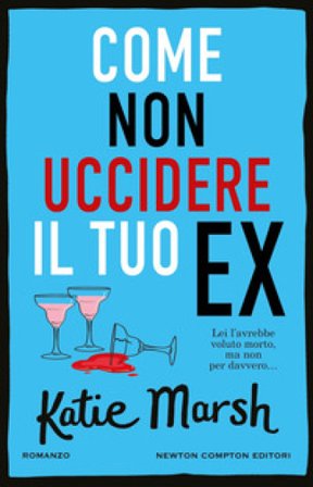 Come non uccidere il tuo ex Katie Marsh