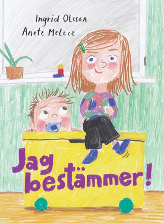 Jag bestämmer! - Bok av Ingrid Olsson & Anete Melece - Inbunden