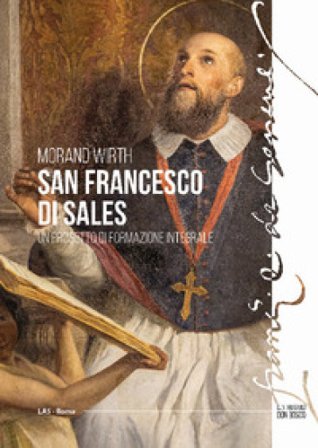 San Francesco di Sales. Un progetto di formazione integrale Morand Wirth