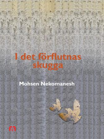 I det förflutnas skugga - Bok av Mohsen Nekomanesh - Inbunden