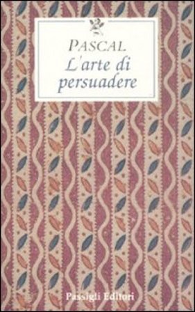 L'arte di persuadere Blaise Pascal