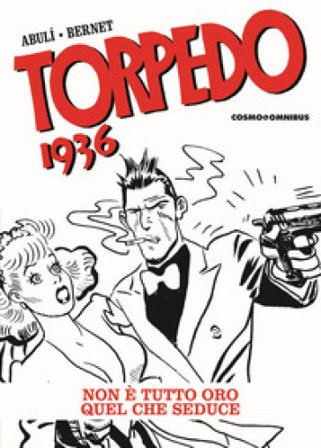 Torpedo 1936. Vol. 3: Non è tutto oro quello che seduce Enrique Sanchez Abuli