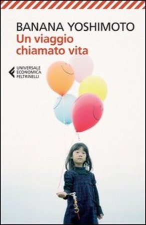 Un viaggio chiamato vita Banana Yoshimoto