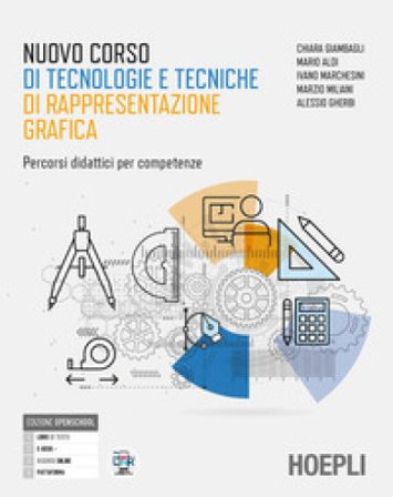Nuovo corso di tecnologie e tecniche di rappresentazione grafica. Percorsi didattici per competenze. Per gli Ist. tecnici industriali. Con e-book. Con