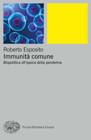 Immunità comune. Biopolitica all'epoca della pandemia Roberto Esposito