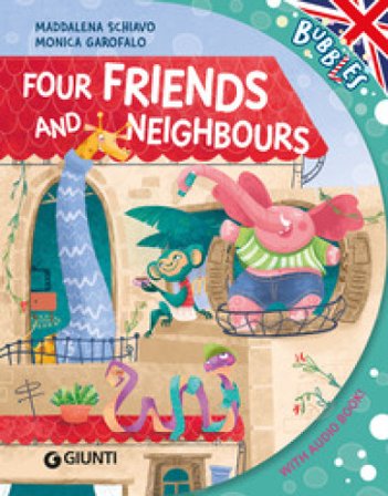 Four firends and neighbours. Ediz. a colori. Con audiolibro Maddalena Schiavo