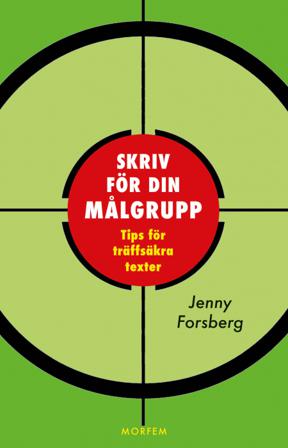 Skriv för din målgrupp : tips för träffsäkra texter - Bok av Jenny Forsberg - Kartonnage