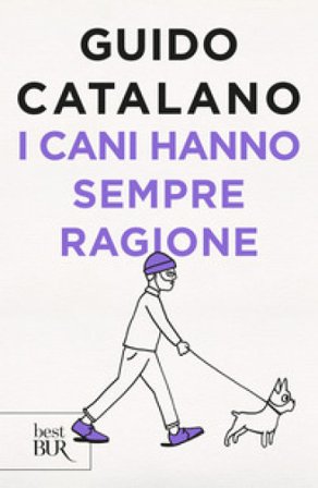 I cani hanno sempre ragione Guido Catalano