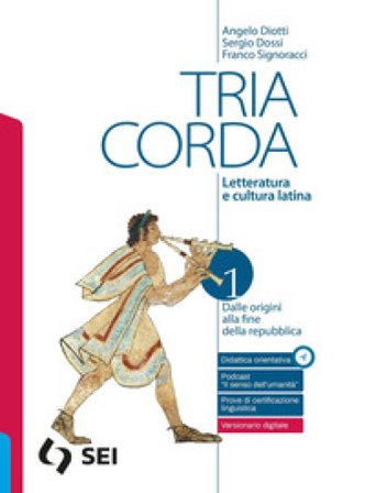 Tria corda. Percorsi e prove per l'esame di stato del liceo classico. Letteratura e cultura latina. Per i Licei e gli Ist. magistrali. Con e-book. Con