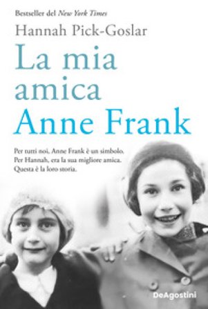 La mia amica Anne Frank Hannah Pick-Goslar