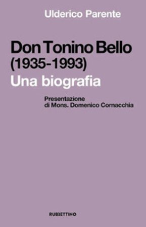 Don Tonino Bello (1935-1993). Una biografia Ulderico Parente