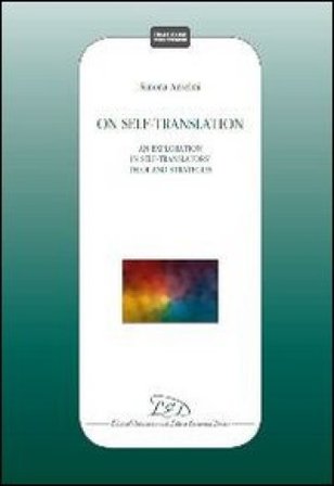 On self-translation. An exploration in self-translators teloi and strategies Simona Anselmi