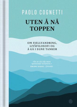 Uten å nå toppen - Bok av Paolo Cognetti - Hardback