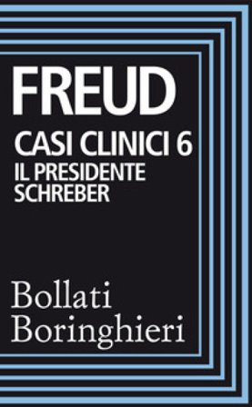 Casi clinici. Vol. 6: Il presidente Schreber Sigmund Freud