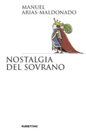 Nostalgia del sovrano Manuel Arias Maldonado