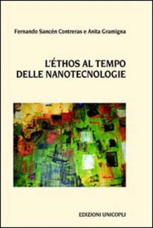 L'ethos al tempo delle nanotecnologie Anita Gramigna