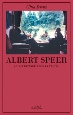 Albert Speer. La sua battaglia con la verità Gitta Sereny