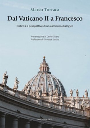 Dal Vaticano II a Francesco. Criticità e prospettive di un cammino dialogico Marco Torraca