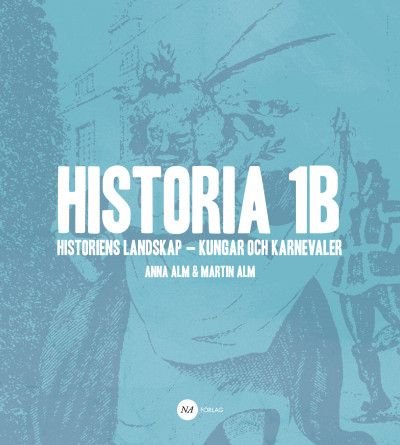Historia 1B - Historiens landskap - kungar och karnevaler, ISBN: 9789198168150