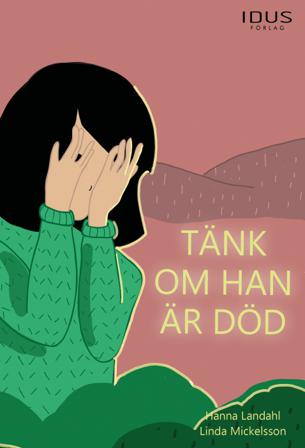 Tänk om han är död - Bok av Hanna Landahl - Inbunden