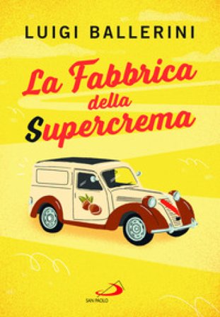 La fabbrica della supercrema Luigi Ballerini