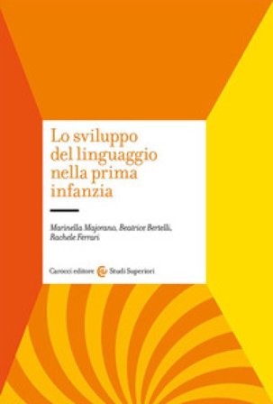 Lo sviluppo del linguaggio nella prima infanzia Beatrice Bertelli