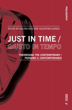 Just in time-Giusto in tempo. Theorising the contemporary-Pensare il contemporaneo. Ediz. bilingue