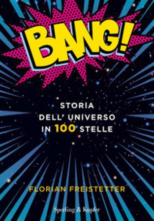 Bang! Storia dell'universo in 100 stelle Florian Freistetter