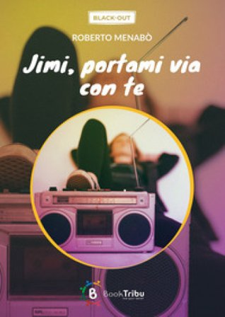 Jimi, portami via con te Roberto Menabò