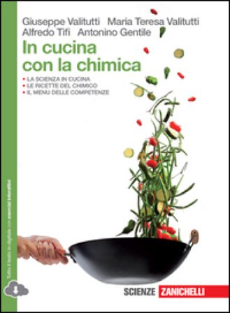 In cucina con la chimica. Per le Scuole superiori. Con espansione online Giuseppe Valitutti