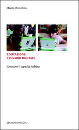 Educazione e divario digitale. Idee per il «capacity building» Magda Pischetola