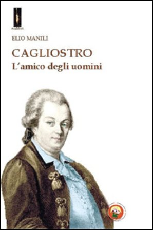 Cagliostro. L'amico degli uomini Elio Manili
