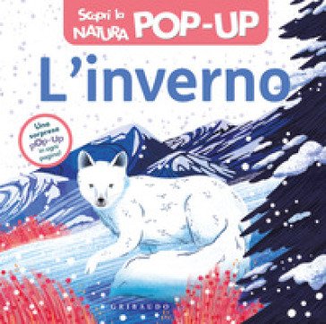 Inverno. Scopri la natura pop-up. Ediz. a colori