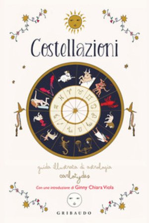 Costellazioni. Guida illustrata di astrologia Carlotydes